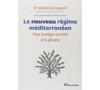 Le nouveau régime méditérranéen: Pour protéger sa santé et la planète