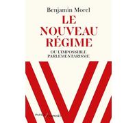 Le Nouveau Régime - Ou L'impossible Parlementarisme