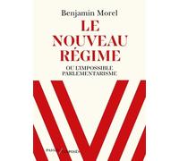 Le Nouveau Régime - Ou L'impossible Parlementarisme