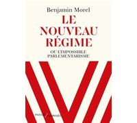 Le nouveau régime: Ou l'impossible parlementarisme