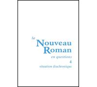 Le Nouveau Roman En Questions - Tome 4, Situation Diachronique