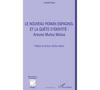 LE NOUVEAU ROMAN ESPAGNOL ET LA QUÊTE D'IDENTITÉ : ANTONIO Muñoz Molina
