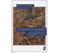 Le nouveau roman : une césure dans l'histoire du récit Préface de François Dosse - Francine Dugast-Portes - Presses Universitaires Rennes - broché - Essai