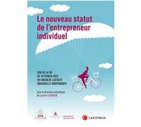Le nouveau statut de l'entrepreneur individuel: issu de la loi du 14 février 2022, en faveur de l'activité individuelle indépendante