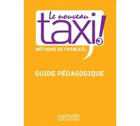 Le Nouveau Taxi ! 3 - Guide pédagogique (B1)