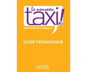 Le Nouveau Taxi ! 3 - Guide pédagogique (B1) - Robert Menand - Hachette F.l.e. - broché - Méthode de langue