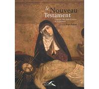 Le Nouveau Testament à travers 100 chefs-d'oeuvre de la peinture