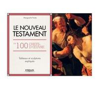 Le Nouveau Testament en 100 chefs-d'oeuvre: Tableaux et sculptures expliqués.