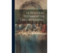 Le Nouveau Testament En Grec Moderne...