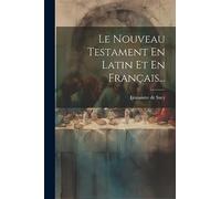 Le Nouveau Testament En Latin Et En Français...