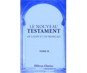 Le Nouveau Testament en latin et en français: Traduit par Sacy. Tome 2. Le Saint Évangile de Jésus Christ selon Saint Matthieu