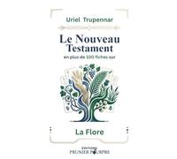 Le Nouveau Testament en plus de 100 fiches sur la Flore