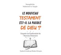 Le Nouveau Testament est-il la Parole de Dieu: Enquête sur l’authenticité du Nouveau Testament