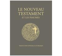 Le Nouveau Testament Et Les Psaumes - Traduction Officielle Liturgique