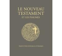 Le Nouveau Testament Et Les Psaumes - Traduction Officielle Liturgique