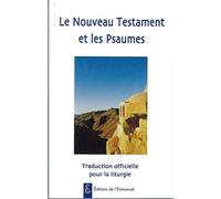Le Nouveau Testament et les Psaumes. Traduction officielle pour la Liturgie