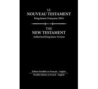 Le Nouveau Testament King James Francaise: Edition Parallèle en Français - English