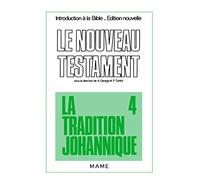 Le Nouveau Testament, tome 4 : Tradition johannique