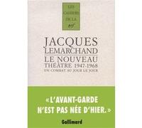 Jacques Lemarchand – Le nouveau théâtre (1947-1968) – Un combat au jour le jour – Gallimard – broché