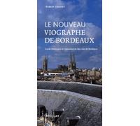 Le Nouveau Viographe De Bordeaux - Guide Historique Et Monumental Des Rues De Bordeaux