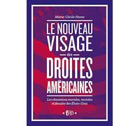 Le nouveau visage des droites américaines: Les obsessions morales, raciales et fiscales aux Etats-Unis