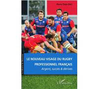 Le nouveau visage du rugby professionnel français Argent, succès et dérives - Pierre Chaix - L'harmattan - broché - Essai