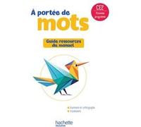 Le nouvel A portée de mots CE2 - Guide ressources du manuel Philippe Bourgouint (Auteur), Eléonore Bottet (Auteur)