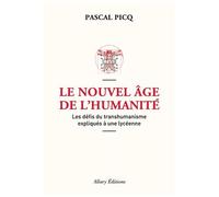 Le Nouvel Âge De L'humanité - Les Défis Du Posthumanisme Expliqués À Une Lycéenne