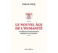 Le Nouvel âge de l'humanité. Les défis du transhumanisme expliqués à une lycéenne