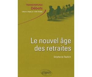 Le nouvel âge des retraites - Stéphanie Toutain - Ellipses - broché - Essai