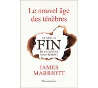 Le nouvel âge des ténèbres Ce que la fin de la lecture nous réserve - James Marriott - Flammarion - broché - Essai
