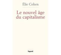 Le nouvel âge du capitalisme - Elie Cohen - Fayard - broché - Essai