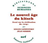 Le nouvel âge du kitsch Jean Serroy (Auteur), Gilles Lipovetsky (Auteur)