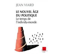 Le nouvel âge du politique: Le temps de l'individu-monde