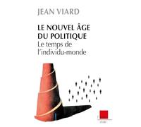 Le nouvel âge du politique: Le temps de l'individu-monde