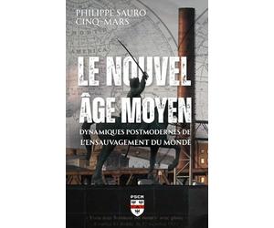 Le Nouvel Âge Moyen: Dynamiques postmodernes de l'ensauvagement du monde