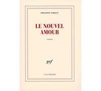 Philippe Forest – Le nouvel amour – Roman – Broché – Gallimard