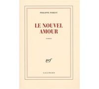 Philippe Forest – Le nouvel amour – Roman – Broché – Gallimard