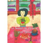 Le Nouvel An Chinois avec Yao Yao: découvrez les festivités du Nouvel An Chinois