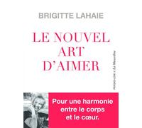 Le Nouvel Art d'aimer - Brigitte Lahaie - La Musardine Eds - broché - Guide