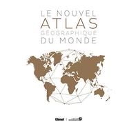 Le Nouvel atlas géographique du monde (2e édition)