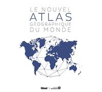 Le Nouvel Atlas géographique du monde (3e ed)
