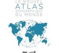 Le Nouvel atlas géographique du monde 6e ed