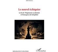 Le nouvel échiquier La fin de l’hégémonie occidentale et l’émergence du sud global - Abel Samary - L'harmattan - broché - Essai