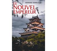 Le Nouvel Empereur - Bernard Serrelaud - Librinova - broché - Roman