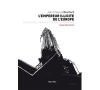 Le nouvel empereur de l'Europe Au cœur de la Banque centrale européenne - Jean-François Bouchard - Max Milo - broché - Essai