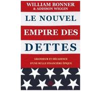 Le Nouvel Empire Des Dettes - Grandeur Et Décadence D'une Bulle Financière Épique