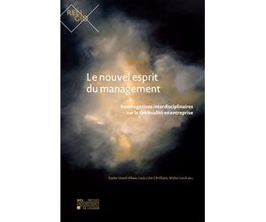 Le nouvel esprit du management: Interrogations interdisciplinaires sur la spiritualité en entreprise