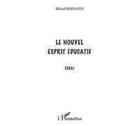 Le nouvel esprit éducatif Michel Bernard (Auteur)