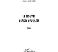 Le nouvel esprit éducatif Michel Bernard (Auteur)